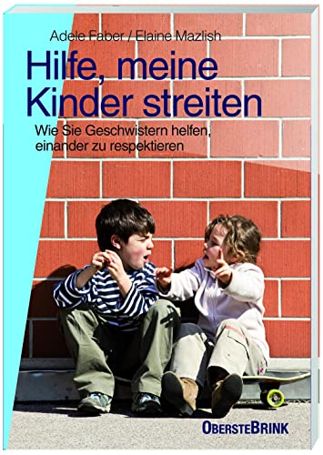 Hilfe, meine Kinder streiten: Wie Sie Geschwistern helfen, einander zu respektieren von Oberstebrink