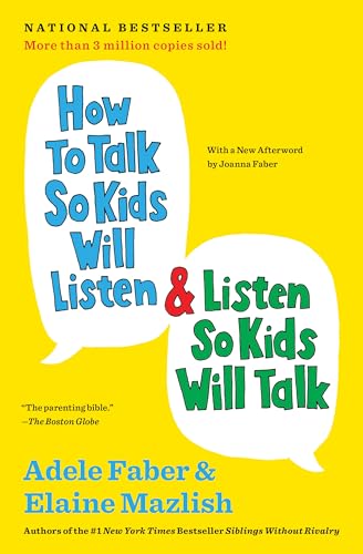 How to Talk So Kids Will Listen & Listen So Kids Will Talk (The How To Talk Series)