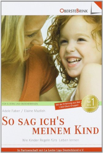 So sag ich's meinem Kind: Wie Kinder Regeln fürs Leben lernen So sag ich's meinem Kind: Wie Kinder Regeln fürs Leben lernen