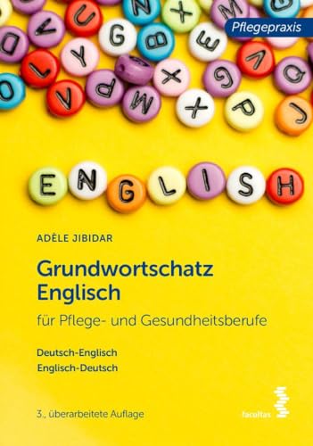 Grundwortschatz Englisch für Pflege- und Gesundheitsberufe: Deutsch-Englisch, Englisch-Deutsch (Pflegepraxis) von facultas.wuv Universitts