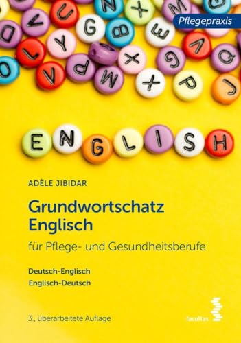 Grundwortschatz Englisch für Pflege- und Gesundheitsberufe: Deutsch-Englisch, Englisch-Deutsch (Pflegepraxis)
