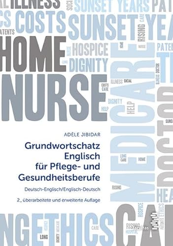 Grundwortschatz Englisch für Pflege- und Gesundheitsberufe: Deutsch-Englisch/Englisch-Deutsch