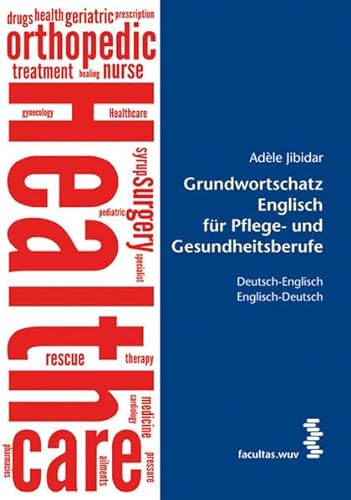 Grundwortschatz Englisch für Pflegeberufe: Deutsch-Englisch Englisch-Deutsch