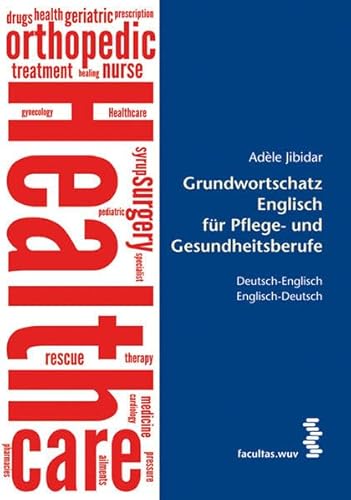 Grundwortschatz Englisch für Pflegeberufe: Deutsch-Englisch Englisch-Deutsch