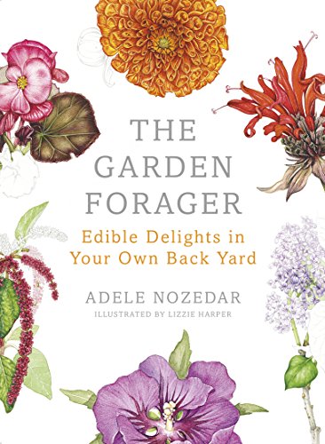 The Garden Forager: Edible Delights in your Own Back Yard The Garden Forager: Edible Delights in your Own Back Yard von Square Peg