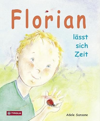 Florian lässt sich Zeit: Eine Geschichte zum Down-Syndrom (Trisomie 21) von Tyrolia Verlagsanstalt Gm