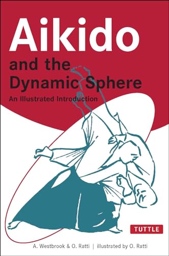 Aikido and the Dynamic Sphere Aikido and the Dynamic Sphere: An Illustrated Introduction an Illustrated Introduction (Tuttle Martial Arts)