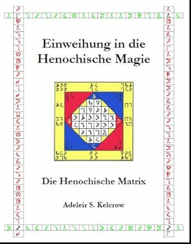 Einweihung in die Henochische Magie: Die Henochische Matrix von Grippo, Giovanni / Grippo, Giovanni Verlag