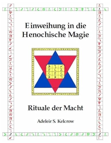 Einweihung in die Henochische Magie: Rituale der Macht