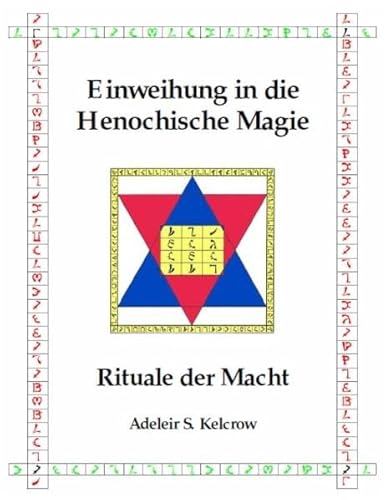 Einweihung in die Henochische Magie: Rituale der Macht