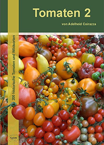 Tomaten 2: 208 Historische Tomaten und Wildsorten