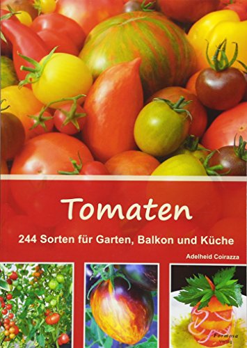 Tomaten: 244 Sorten für Garten, Balkon und Küche von Formosa Verlag