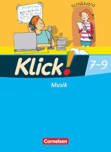 Klick! Musik - Mittel-/Oberstufe - Westliche Bundesländer - 7.-9. Schuljahr: Schulbuch mit Beilage "Arrangement für Lernende" von Cornelsen Verlag GmbH