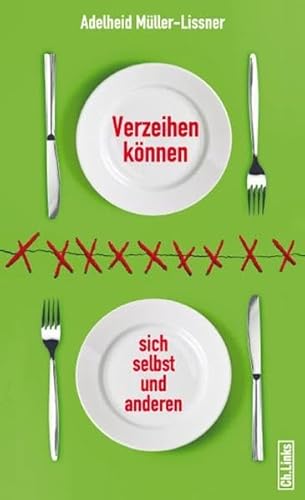 Verzeihen können – sich selbst und anderen