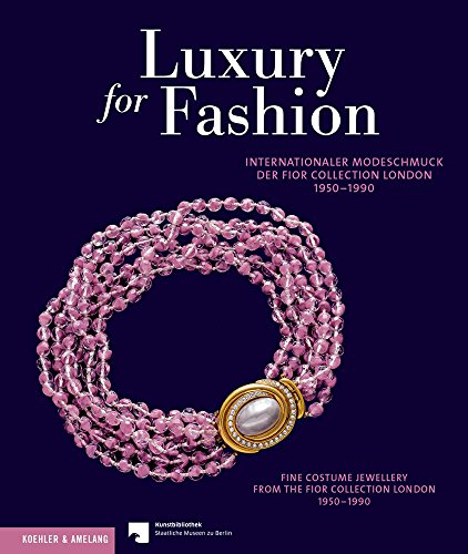 Luxury for Fashion: Interrnationaler Modeschmuck der Fior Collection, 1950-1990 Fine Costume Jewellery from the Fior Collection, 1950-1990: ... Jewellery from the Fior Collection, 1950-1990