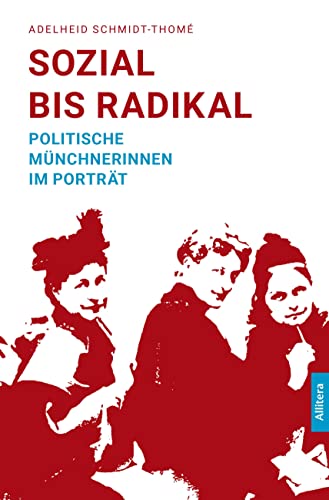 Sozial bis radikal: Politische Münchnerinnen im Porträt von Buch & media