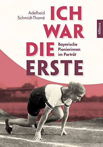 Ich war die Erste: Bayerische Pionierinnen im Porträt von Buch & media