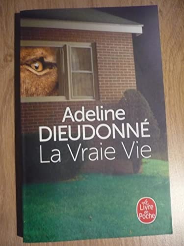 La vraie vie: Roman (Le livre de poche)