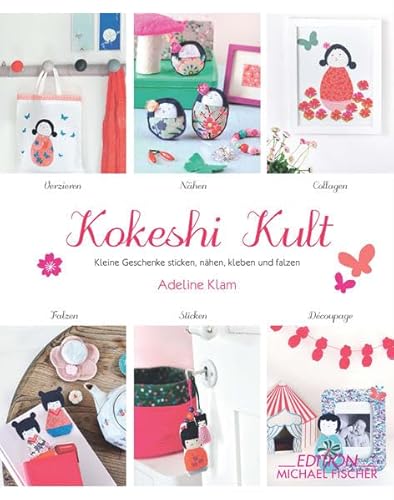 Kokeshi-Kult: Kleine Geschenke sticken, nähen, kleben und falten: Kleine Geschenke sticken, nähen, kleben und falzen
