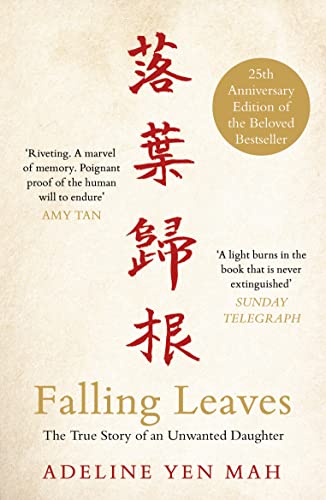 Falling Leaves Return to Their Roots: The True Story of an Unwanted Chinese Daughter Falling Leaves Return to Their Roots: The True Story of an Unwanted Chinese Daughter
