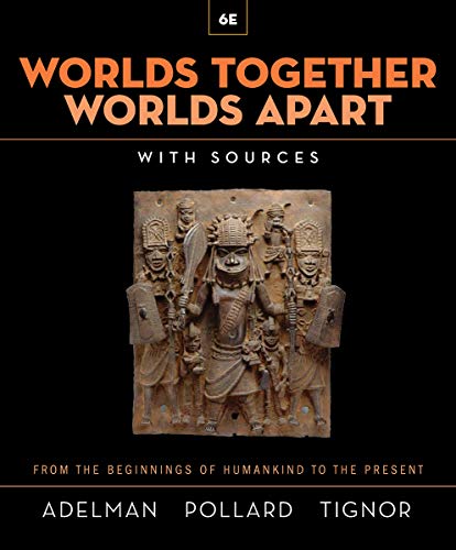 Worlds Together, Worlds Apart: A History of the World from the Beginnings of Humankind to the Present