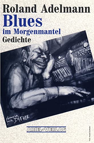 Blues im Morgenmantel: Gedichte von Ariel-Verlag