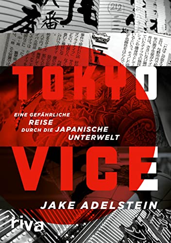 Tokyo Vice: Eine gefährliche Reise durch die japanische Unterwelt: Eine gefährliche Reise durch die japanische Unterwelt. Geldwäsche, Prostitution, ... größte Mafia der Welt. Das Buch zur HBO-Serie von riva Verlag