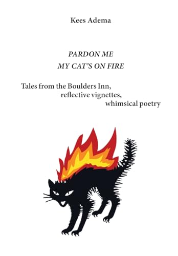 Pardon me. My cat's on fire.: Tales from the Boulders Inn, reflective vignettes, whimsical poetry von Nedvision Publishing