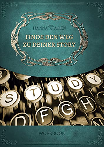 Finde den Weg zu Deiner Story: Das praktische Workbook für Deinen Roman von Books on Demand GmbH