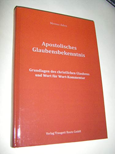 Apostolisches Glaubensbekenntnis: Grundlagen des christlichen Glaubens und Wort für Wort- Kommentar