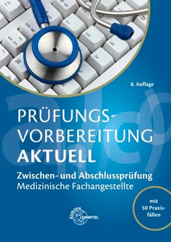 Prüfungsvorbereitung aktuell - Medizinische Fachangestellte: Zwischen- und Abschlussprüfung