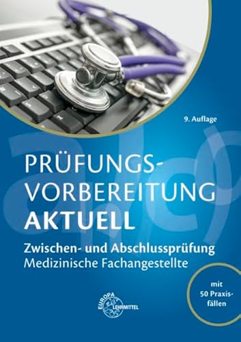 Prüfungsvorbereitung aktuell - Medizinische Fachangestellte: Zwischen- und Abschlussprüfung