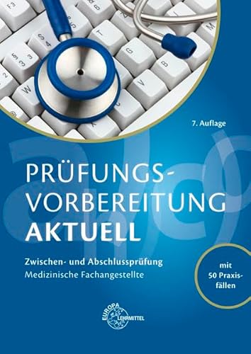 Prüfungsvorbereitung aktuell - Medizinische Fachangestellte: Zwischen- und Abschlussprüfung