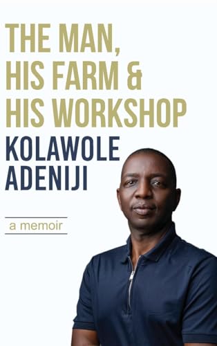 The man, his farm & his workshop: A memoir von Noirledge Publishing