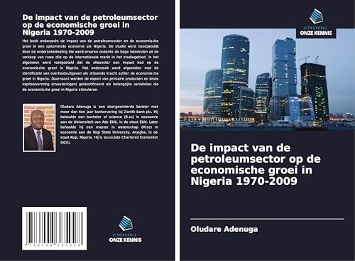 De impact van de petroleumsector op de economische groei in Nigeria 1970-2009 von Uitgeverij Onze Kennis