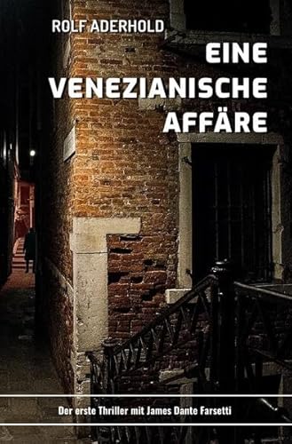 James Dante Farsetti / Eine venezianische Affäre: James Dante Farsettis erstes Abenteuer