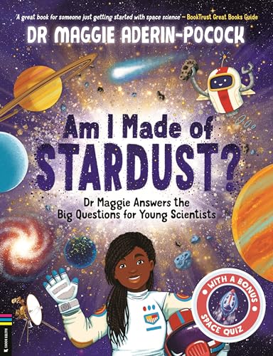 Am I Made of Stardust?: Dr Maggie Answers the Big Questions for Young Scientists (Nominated for the Blue Peter Book Club) von O Mara Books Ltd.