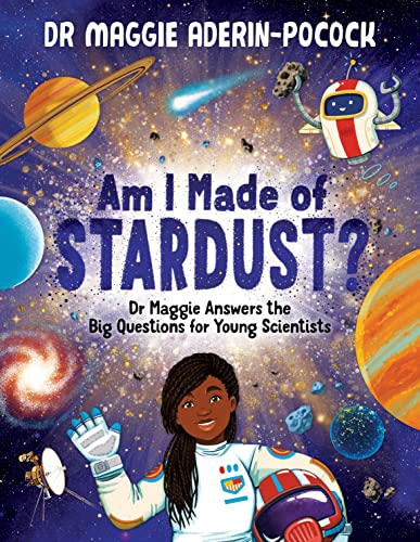 Am I Made of Stardust?: Dr Maggie Answers the Big Questions for Young Scientists (Winner of the Royal Society Young People's Book Prize 2023) von Buster Books