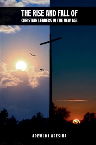 The Rise and Fall of Christian Leaders in the New Age The Rise and Fall of Christian Leaders in the New Age von United Book Publishing