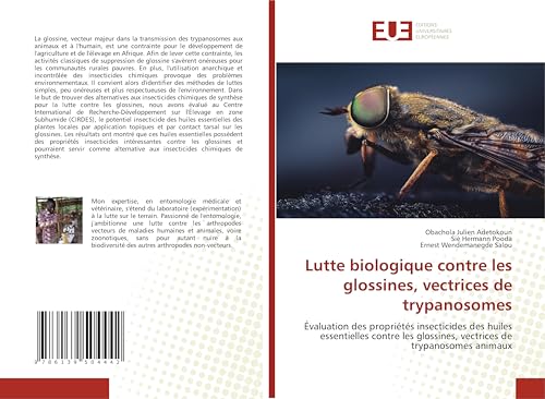 Lutte biologique contre les glossines, vectrices de trypanosomes: Évaluation des propriétés insecticides des huiles essentielles contre les glossines, vectrices de trypanosomes animaux Lutte biologique contre les glossines, vectrices de trypanosomes: Évaluation des propriétés insecticides des huiles essentielles contre les glossines, vectrices de trypanosomes animaux von Éditions universitaires européennes