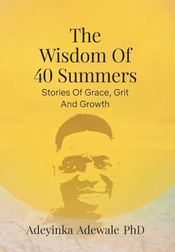 The Wisdom of 40 Summers: Stories of Grace, Grit and Growth von Staten House