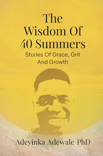 The Wisdom of 40 Summers: Stories of Grace, Grit and Growth von Staten House
