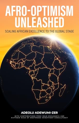 Afro-Optimism Unleashed: Scaling African excellence to the global stage von Rethink Press
