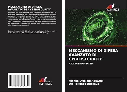 MECCANISMO DI DIFESA AVANZATO DI CYBERSECURITY: MECCANISMO DI DIFESA MECCANISMO DI DIFESA AVANZATO DI CYBERSECURITY: MECCANISMO DI DIFESA von Edizioni Sapienza