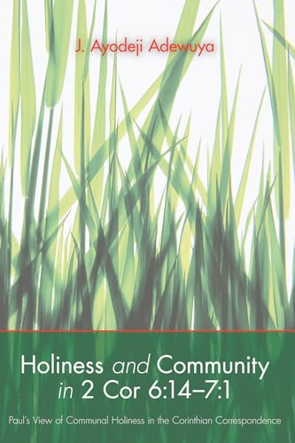 Holiness and Community in 2 Cor 6:14-7:1: Paul's View of Communal Holiness in the Corinthian Correspondence von Wipf & Stock Publishers