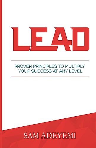 LEAD: Proven Principles To Multiply Your Success At Any Level von Ingramcontent