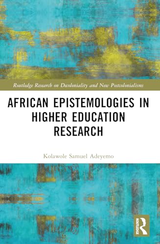 African Epistemologies in Higher Education Research (Routledge Research on Decoloniality and New Postcolonialisms) von Penguin