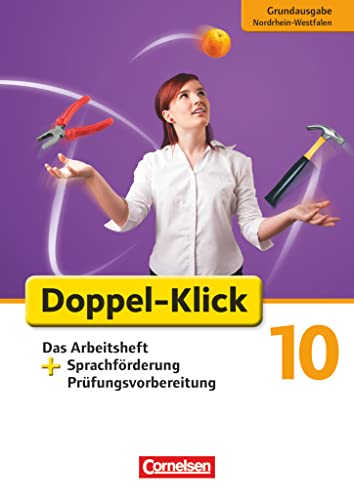 Doppel-Klick - Das Sprach- und Lesebuch - Grundausgabe Nordrhein-Westfalen - 10. Schuljahr: Das Arbeitsheft plus Sprachförderung - Mit Lösungen ... Nordrhein-Westfalen, 10. Schuljahr) Doppel-Klick - Das Sprach- und Lesebuch - Grundausgabe Nordrhein-Westfalen - 10. Schuljahr: Das Arbeitsheft plus Sprachförderung - Mit Lösungen ... Nordrhein-Westfalen, 10. Schuljahr)