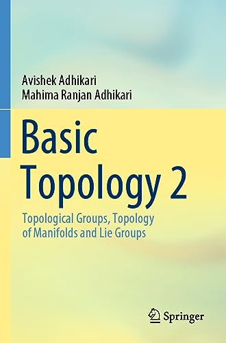 Basic Topology 2: Topological Groups, Topology of Manifolds and Lie Groups von Springer