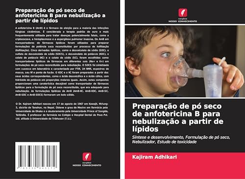 Preparação de pó seco de anfotericina B para nebulização a partir de lípidos: Síntese e desenvolvimento, Formulação de pó seco, Nebulizador, Estudo de toxicidade von Edições Nosso Conhecimento